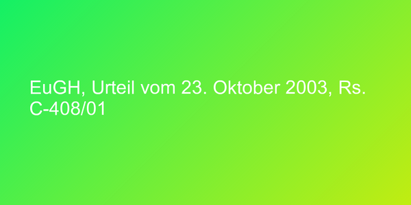 EuGH, Urteil vom 23. Oktober 2003, Rs. C-408/01