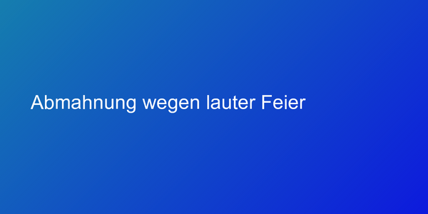 Abmahnung wegen lauter Feier
