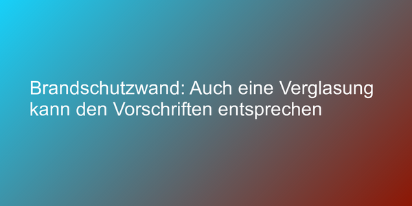 Urteil zur Brandschutzwand