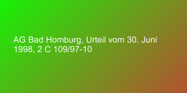 AG Bad Homburg, Urteil vom 30. Juni 1998, 2 C 109/97-10