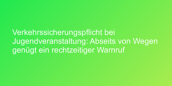 Urteil zu Verkehrssicherungspflicht