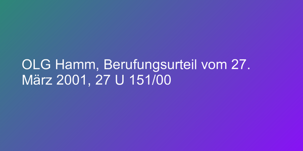 OLG Hamm, Berufungsurteil vom 27. März 2001, 27 U 151/00