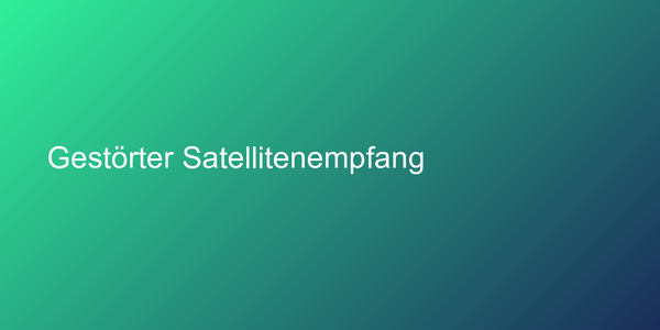 Gestörter Satellitenempfang