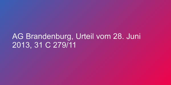 AG Brandenburg, Urteil vom 28. Juni 2013, 31 C 279/11