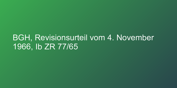BGH, Revisionsurteil vom 4. November 1966, Ib ZR 77/65