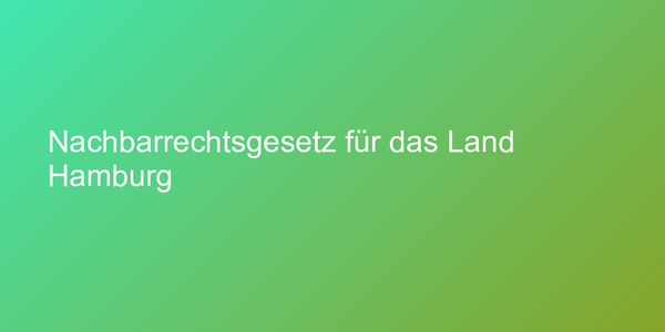 Nachbarrechtsgesetz für das Land Hamburg