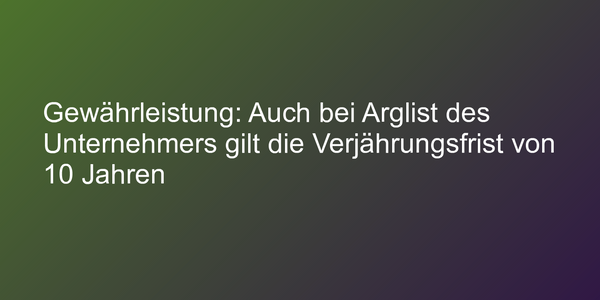 Verjährungsfrist für Baumängel beträgt 10 Jahren