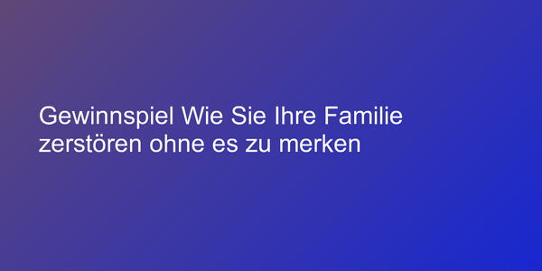 Buchcover &quot;Wie Sie Ihre Familie zerstören ohne es zu merken&quot;