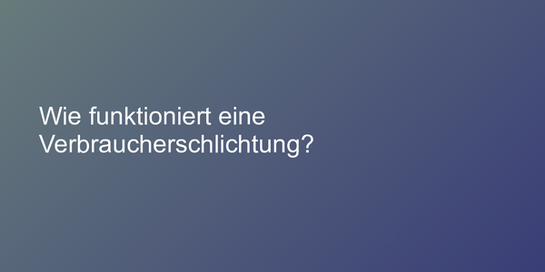 Wie funktioniert eine Verbraucherschlichtung?