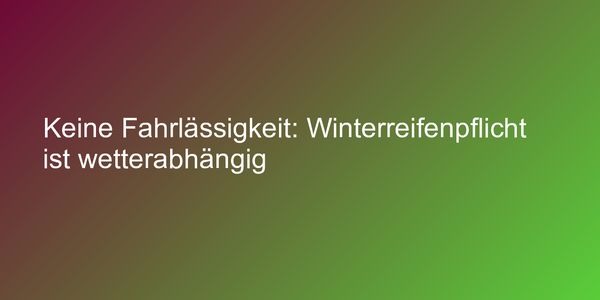 Winterreifenpflicht hängt von Wetterlage ab