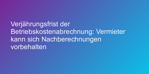 Urteil zu Verjährungsfrist für Nebenkostennachforderung
