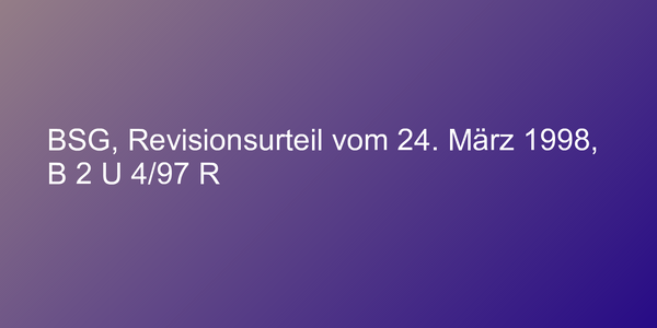 BSG, Revisionsurteil vom 24. März 1998, B 2 U 4/97 R