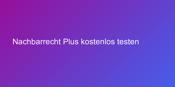 Nachbarrecht Plus kostenlos testen