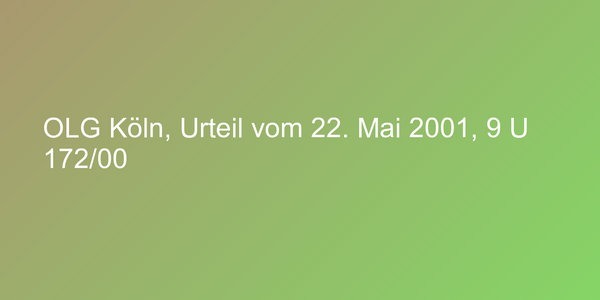 OLG Köln, Urteil vom 22. Mai 2001, 9 U 172/00