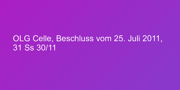 OLG Celle, Beschluss vom 25. Juli 2011, 31 Ss 30/11