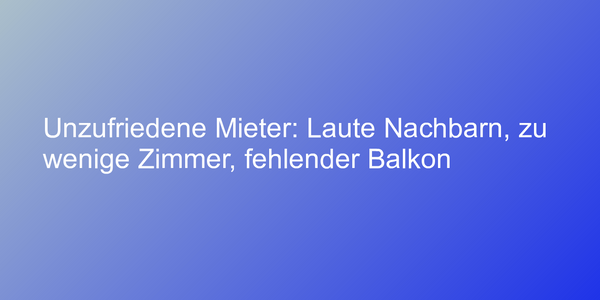 Wie zufrieden sind die Deutschen mit ihrer Wohnung?