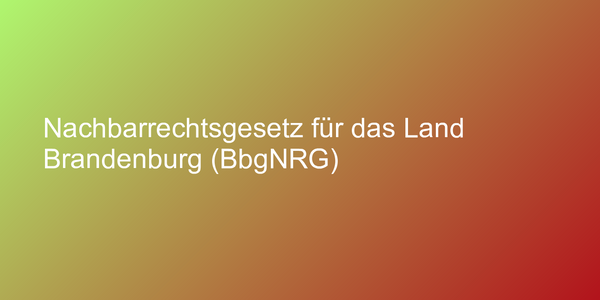 Nachbarrechtsgesetz für das Land Brandenburg (BbgNRG)