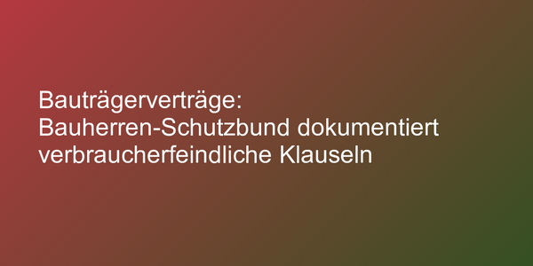 Klauseln in Bauträgerverträgen