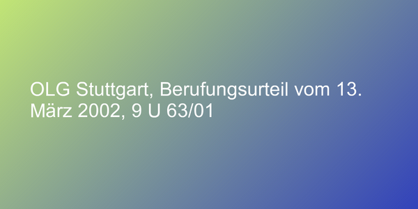 OLG Stuttgart, Berufungsurteil vom 13. März 2002, 9 U 63/01