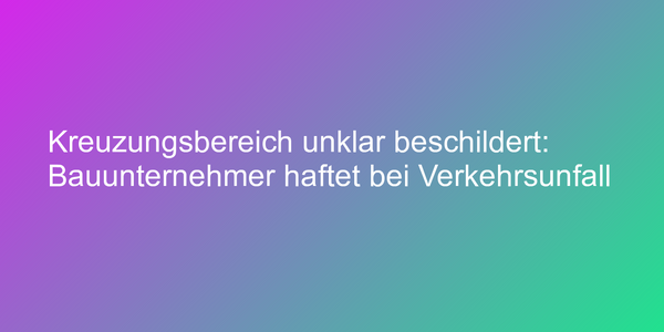 Unfall durch geänderte Verkehrsschilder