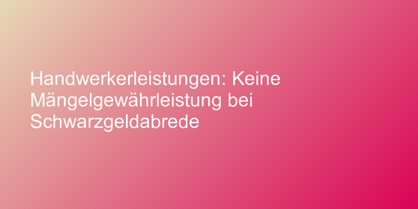 Mängelgewährleistung für Handwerkerleistung