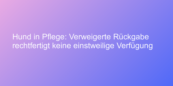 Einstweilige Verfügung für vermissten Hund