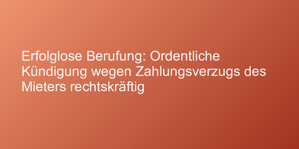 Ordentliche Kündigung wegen Zahlungsverzug