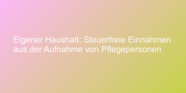 Beihilfe zur Erziehung nach dem Einkommensteuergesetz