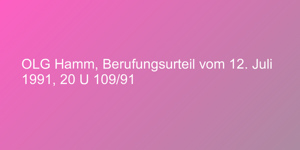OLG Hamm, Berufungsurteil vom 12. Juli 1991, 20 U 109/91